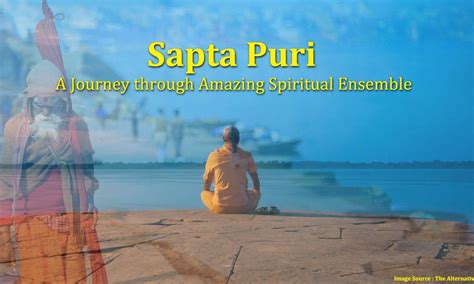 Sapta Puri Tour – Journey To Seven Spiritual Cities .
